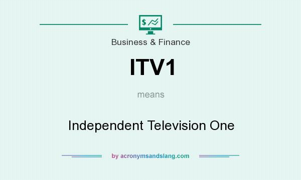 What does ITV1 mean? It stands for Independent Television One