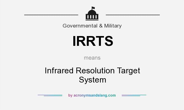 What does IRRTS mean? It stands for Infrared Resolution Target System