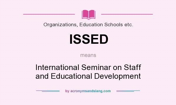 What does ISSED mean? It stands for International Seminar on Staff and Educational Development