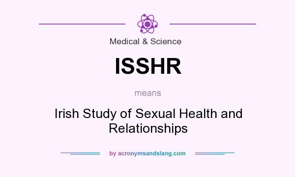 What does ISSHR mean? It stands for Irish Study of Sexual Health and Relationships