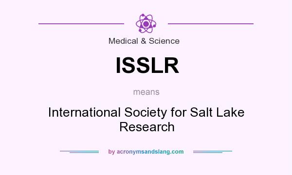 What does ISSLR mean? It stands for International Society for Salt Lake Research