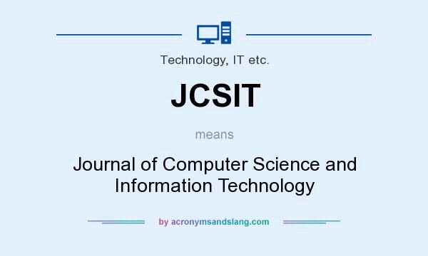 What does JCSIT mean? It stands for Journal of Computer Science and Information Technology