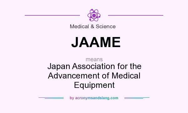 What does JAAME mean? It stands for Japan Association for the Advancement of Medical Equipment