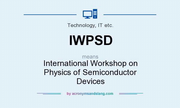 What does IWPSD mean? It stands for International Workshop on Physics of Semiconductor Devices