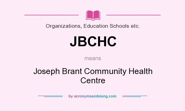 What does JBCHC mean? It stands for Joseph Brant Community Health Centre