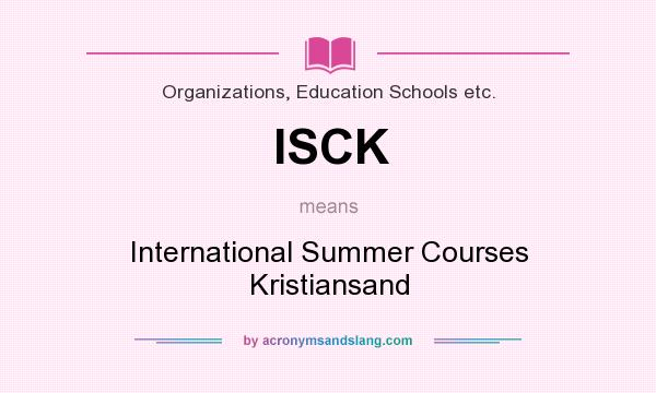 What does ISCK mean? It stands for International Summer Courses Kristiansand