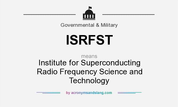 What does ISRFST mean? It stands for Institute for Superconducting Radio Frequency Science and Technology