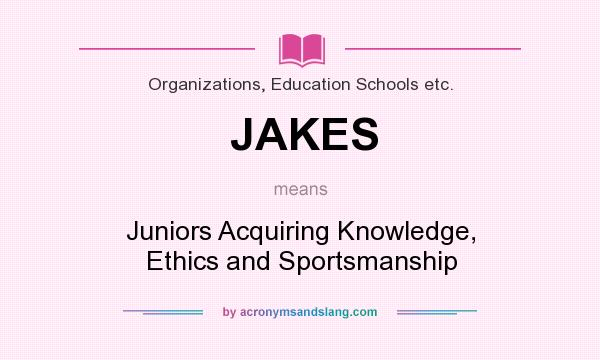 What does JAKES mean? It stands for Juniors Acquiring Knowledge, Ethics and Sportsmanship