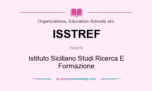 What does ISSTREF mean? It stands for Istituto Siciliano Studi Ricerca E Formazione