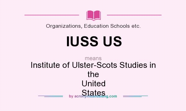 What does IUSS US mean? It stands for Institute of Ulster-Scots Studies in the United States