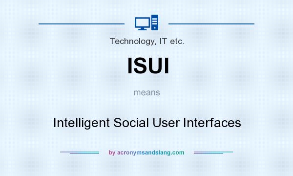 What does ISUI mean? It stands for Intelligent Social User Interfaces