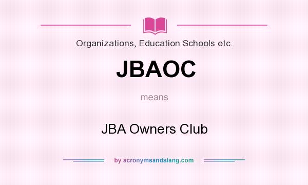 What does JBAOC mean? It stands for JBA Owners Club