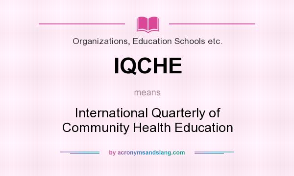 What does IQCHE mean? It stands for International Quarterly of Community Health Education