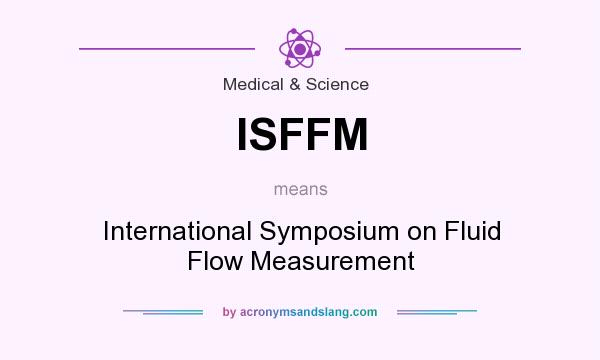 What does ISFFM mean? It stands for International Symposium on Fluid Flow Measurement