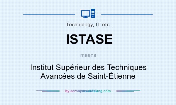 What does ISTASE mean? It stands for Institut Supérieur des Techniques Avancées de Saint-Étienne