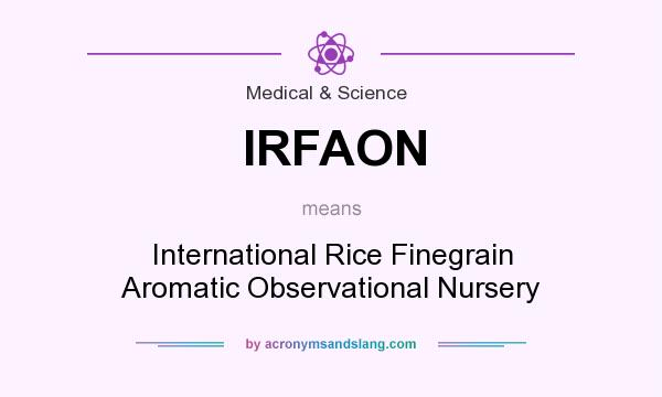What does IRFAON mean? It stands for International Rice Finegrain Aromatic Observational Nursery