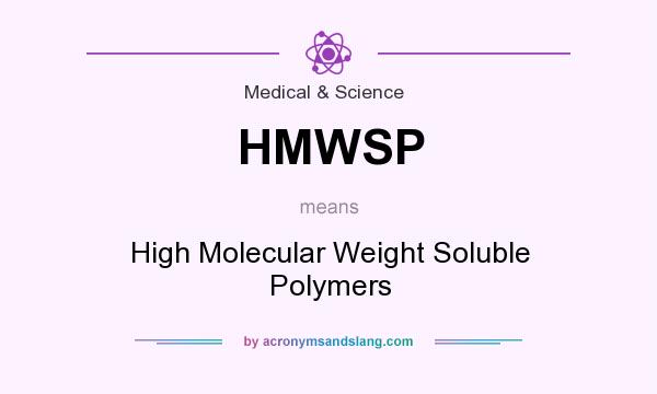What does HMWSP mean? It stands for High Molecular Weight Soluble Polymers