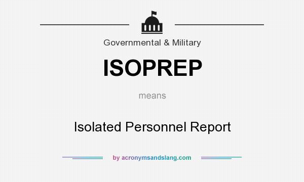 What does ISOPREP mean? It stands for Isolated Personnel Report