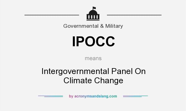 What does IPOCC mean? It stands for Intergovernmental Panel On Climate Change