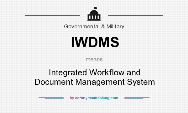 What does IWDMS mean? It stands for Integrated Workflow and Document Management System