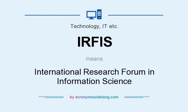 What does IRFIS mean? It stands for International Research Forum in Information Science