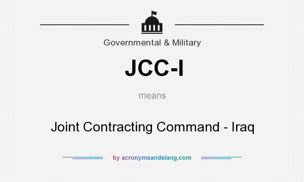 What does JCC-I mean? It stands for Joint Contracting Command - Iraq