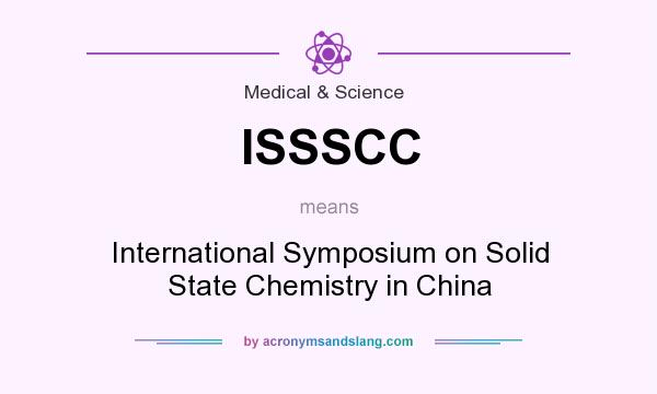 What does ISSSCC mean? It stands for International Symposium on Solid State Chemistry in China