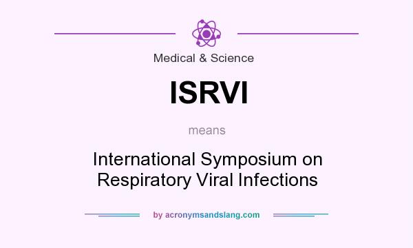 What does ISRVI mean? It stands for International Symposium on Respiratory Viral Infections