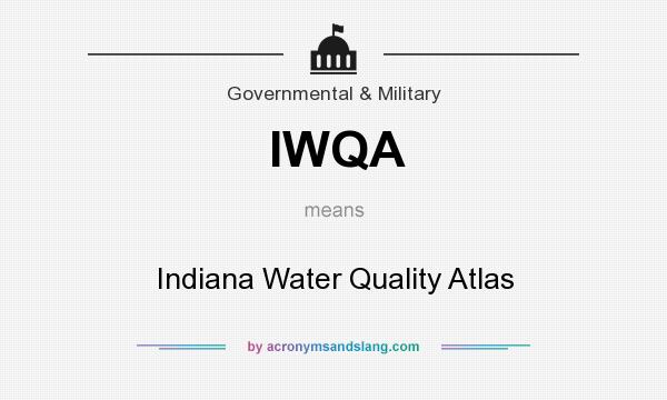 What does IWQA mean? It stands for Indiana Water Quality Atlas