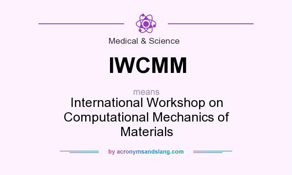 What does IWCMM mean? It stands for International Workshop on Computational Mechanics of Materials