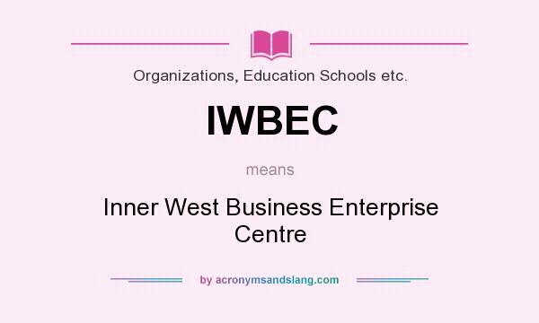 What does IWBEC mean? It stands for Inner West Business Enterprise Centre