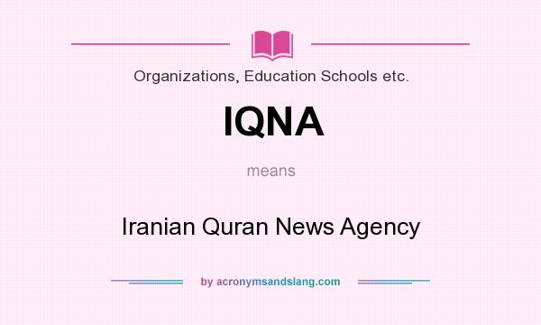 What does IQNA mean? It stands for Iranian Quran News Agency