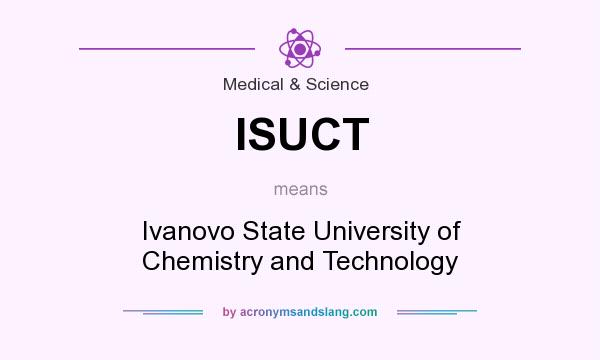 What does ISUCT mean? It stands for Ivanovo State University of Chemistry and Technology