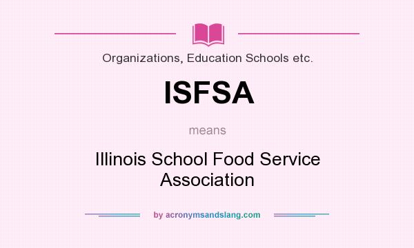 What does ISFSA mean? It stands for Illinois School Food Service Association