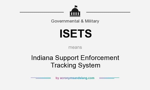 What does ISETS mean? It stands for Indiana Support Enforcement Tracking System