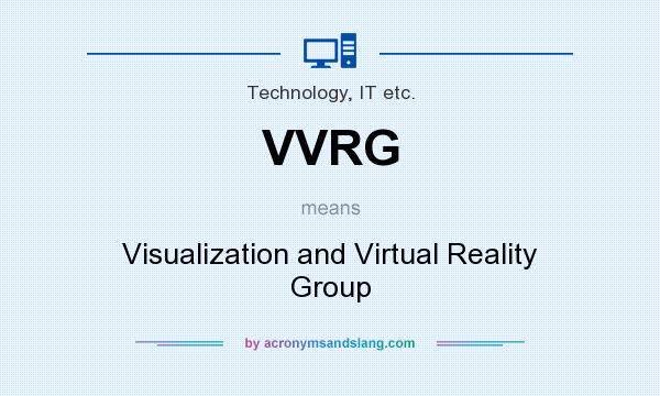 What does VVRG mean? It stands for Visualization and Virtual Reality Group