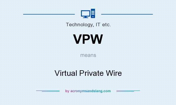 What does VPW mean? It stands for Virtual Private Wire