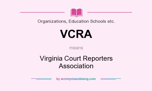 What does VCRA mean? It stands for Virginia Court Reporters Association