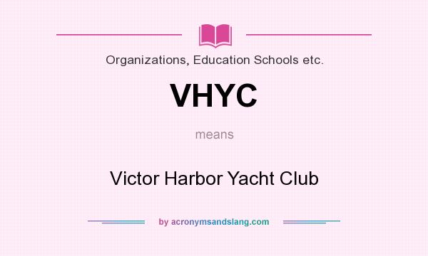 What does VHYC mean? It stands for Victor Harbor Yacht Club