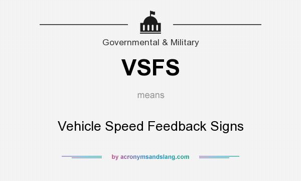 What does VSFS mean? It stands for Vehicle Speed Feedback Signs