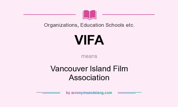 What does VIFA mean? It stands for Vancouver Island Film Association