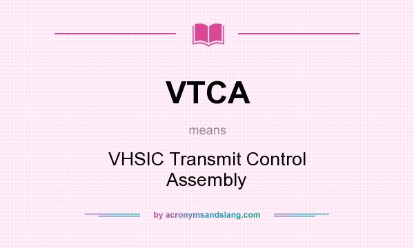What does VTCA mean? It stands for VHSIC Transmit Control Assembly