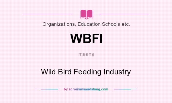 What does WBFI mean? It stands for Wild Bird Feeding Industry