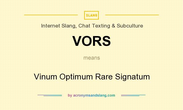 What does VORS mean? It stands for Vinum Optimum Rare Signatum