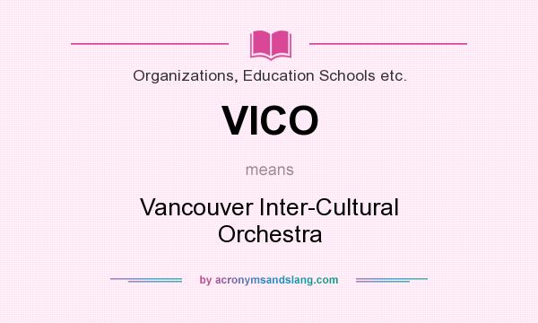 What does VICO mean? It stands for Vancouver Inter-Cultural Orchestra