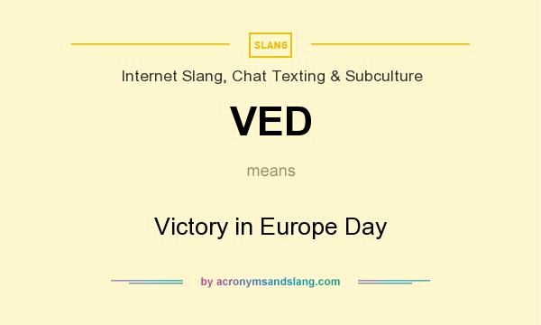 What does VED mean? It stands for Victory in Europe Day