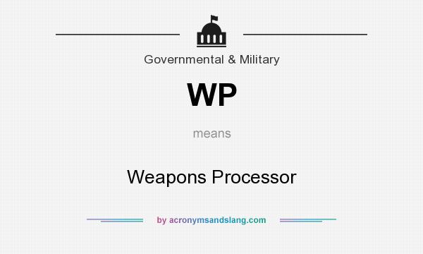 What does WP mean? It stands for Weapons Processor