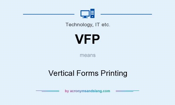 What does VFP mean? It stands for Vertical Forms Printing