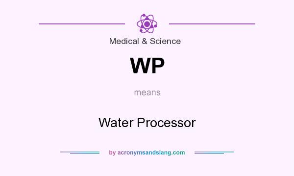 What does WP mean? It stands for Water Processor
