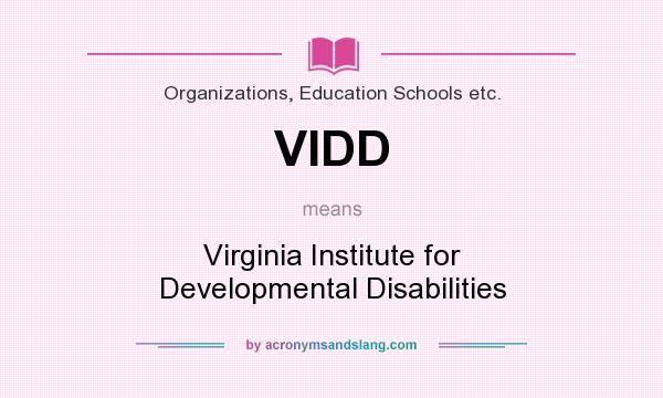 What does VIDD mean? It stands for Virginia Institute for Developmental Disabilities